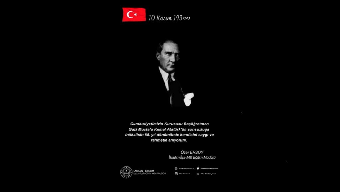 İlkadım İlçe Milli Eğitim Müdürümüz Özer Ersoy'un 10 Kasım Atatürk'ü Anma Günü Mesajı